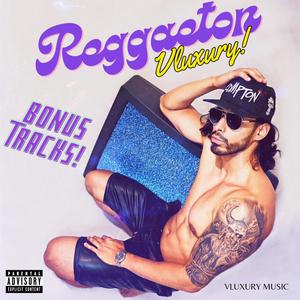 Reggaeton Vluxury Bonus tracks (Explicit)