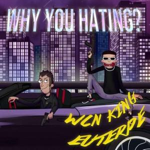 Why You Hating? (feat. WCN King) (Explicit)