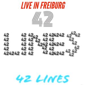 42 Lines Live from Freiburg