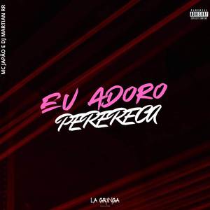 Eu Adoro Perereca (Explicit)