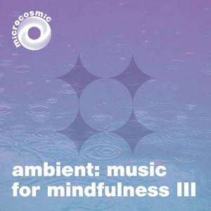 Ambient: Music For Mindfulness III