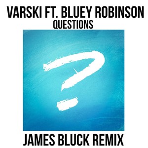 Questions(feat. Bluey Robinson) (James Bluck Remix)