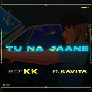 TU NA JAANE (feat. Kavita)