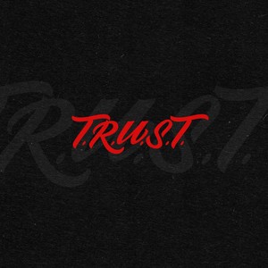 T.R.U.S.T. (Explicit)