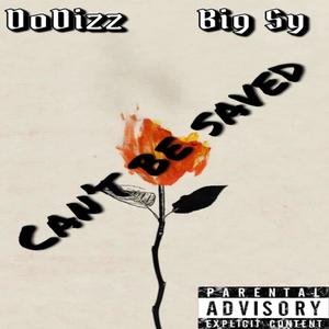 Can't Be Saved (feat. Big Sy) [Explicit]