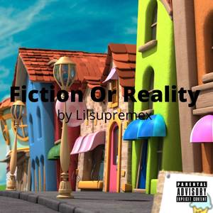 Fiction or Reality (Explicit)