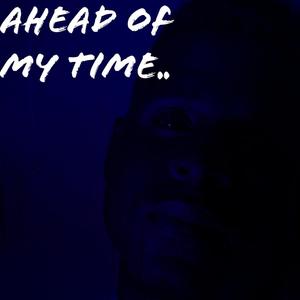 Ahead of my Time (Explicit)