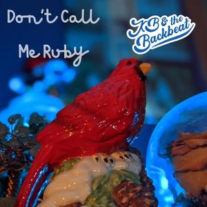 Don't Call Me Ruby (feat. Kasey Ball)