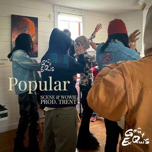 Popular (feat. Scene, Wowie & Trent)