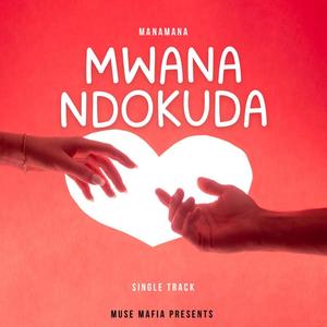 Mwana ndokuda (feat. Manamana)