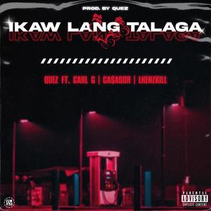 Ikaw Lang Talaga(feat. Casador, Carl G & Lhenzkill)