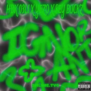 IGNORANT (feat. HBK 03LI, YEZO & SEY BUCKZ) (Explicit)