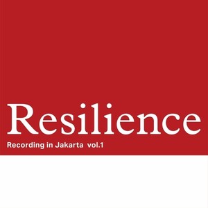 Resilience -Recording in Jakarta vol.1-