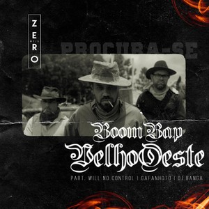 Boom Bap Velho Oeste(feat. Will no Control, Gafanhoto & DJ Banga) (feat. Gafanhoto, Will no Control & DJ Banga) (Explicit)