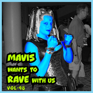 MAVIS Wants To RAVE With Us ! Vol. 49