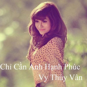 Chỉ Cần Anh Hạnh Phúc 1