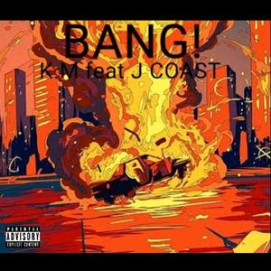 Bang! (feat. J COAST) (Explicit)