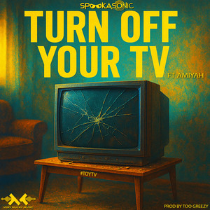Turn Off Your TV Ft. Amiyah