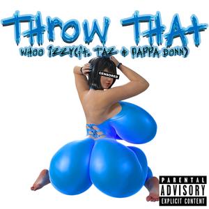 Throw That (feat. Yung Taz & Pappa Donn) [Explicit]