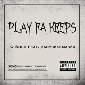 Play Fa Keeps (feat. Baby Skeemaskk) [Explicit]