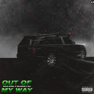 Out Of My Way (feat. XklusiveGh & Eli Dre) [Explicit]