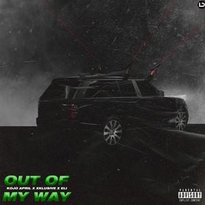 Out Of My Way (feat. XklusiveGh & Eli Dre) (Explicit)