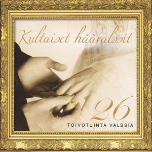 Kultaiset häävalssit - 26 toivotuinta valssia