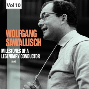 Milestones of A Legendary Conductor: Wolfgang Sawallisch, Vol. 10