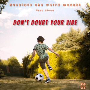 Don't Doubt Your Vibe