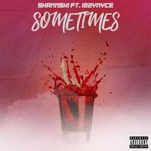 Sometimes (feat. Izzynyce) [Explicit]