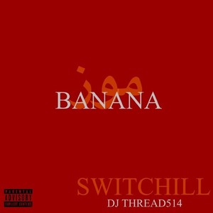 Switchill - BANANA (Explicit)