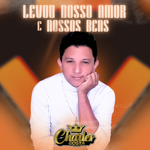 Levou Nosso Amor E Nossos Bens