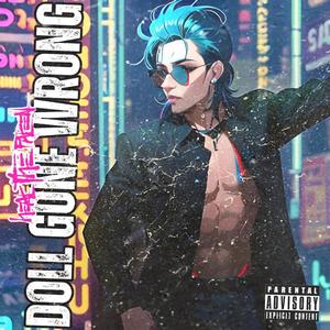 Doll Gone Wrong (feat. Bryant Jaii & MRPOPTHATPOP) (Explicit)