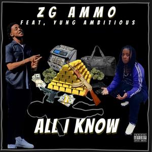 All I Know (feat. Zg Ammo) [Explicit]