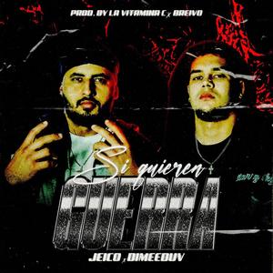 SI QUIEREN GUERRA (feat. dimeeduv)