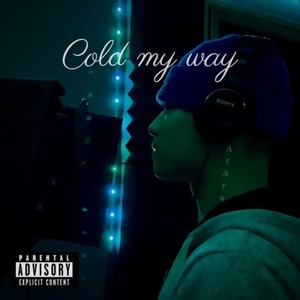 Cold my way