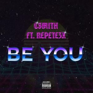 Be You (feat. Repete3x) [Explicit]