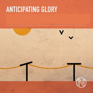 Anticipating Glory