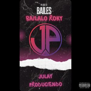 PA QUE LO BAILES - BAILALO ROKY (Explicit)
