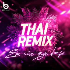 Em Của Quá Khứ (Remix Style Thái)