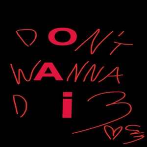 Don't Wanna Di3 (Explicit)