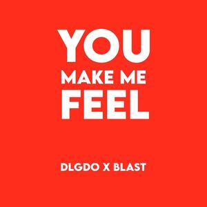 YOU MAKE ME FEEL (feat. BLAST!)