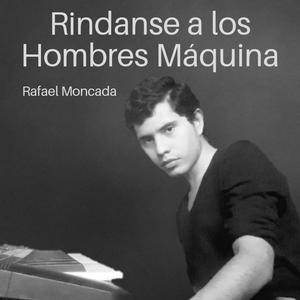 Rindanse a los Hombres Máquina