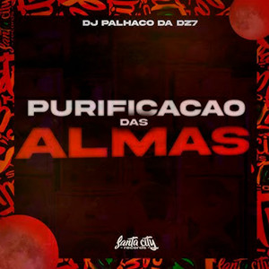 DJ PALHAÇO DA DZ7 - Purificação das Almas (Explicit)
