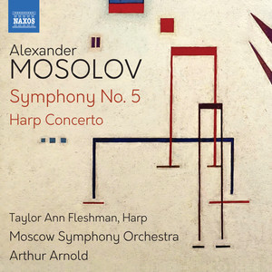 Mosolov, A.: Symphony No. 5 / Harp Concerto (Fleshman, Moscow Symphony, Arnold)