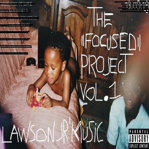 The "Focused" Project, Vol. 1 (Explicit)