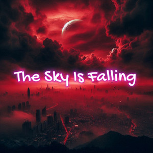 The Sky Is Falling