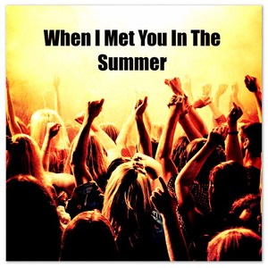 When I Met You in the Summer