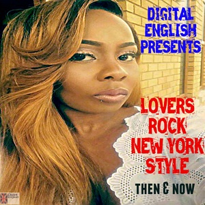 Digital English Presents: Lovers Rock from NY (1990 to 2000) [Then & Now]