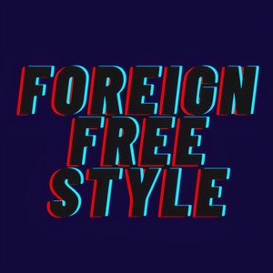 Foreign Freestyle (Explicit)